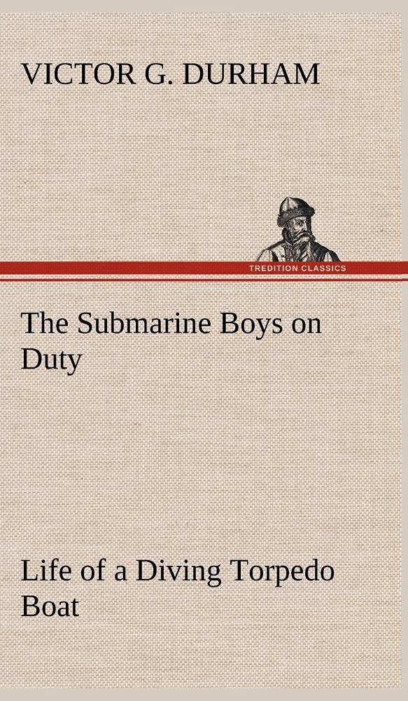 The Submarine Boys on Duty Life of a Diving Torpedo Boat,Used