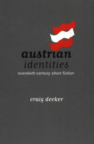 Austrian Identities TwentiethCentury Short Fiction (STUDIES IN AUSTRIAN LITERATURE, CULTURE, AND THOUGHT TRANSLATION SERIES),Used