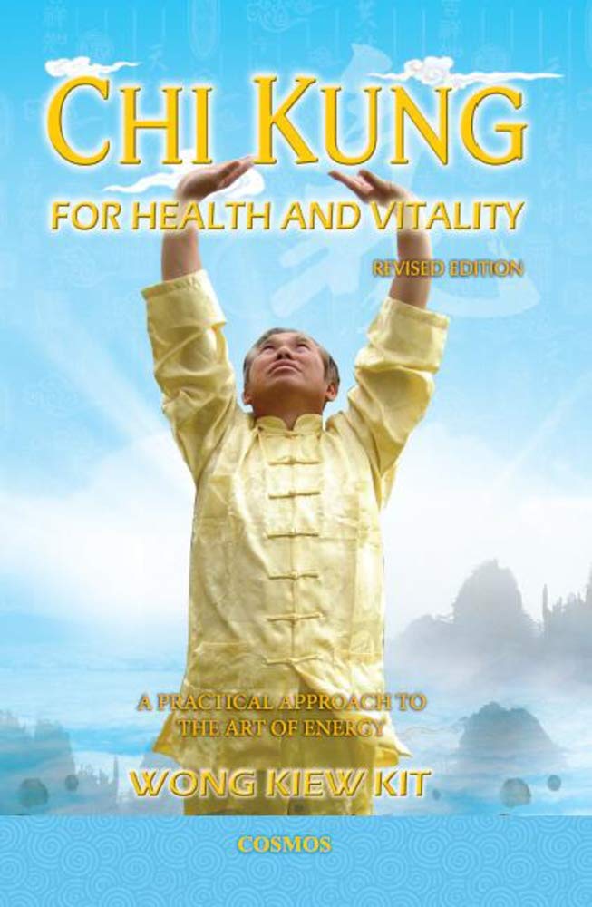 Chi Kung For Health And Vitality: A Practical Approach To The Art Of Energy