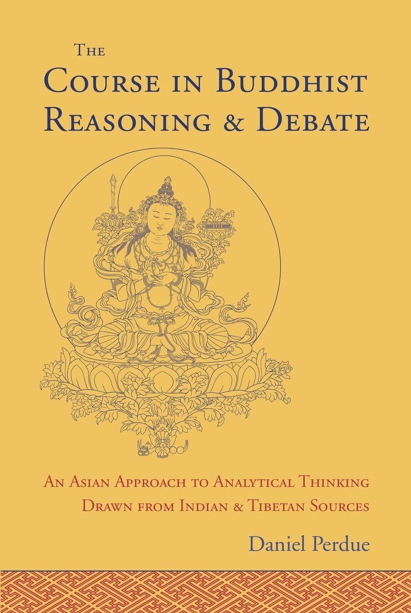The Course In Buddhist Reasoning And Debate: An Asian Approach To Analytical Thinking Drawn From Indian And Tibetan Sources,Used