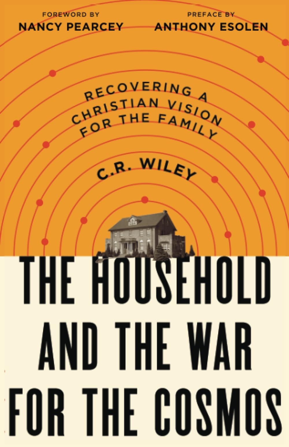 The Household And The War For The Cosmos: Recovering A Christian Vision For The Family