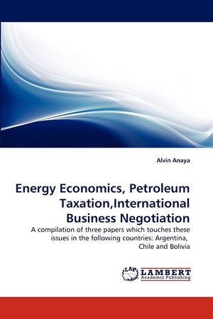 Energy Economics, Petroleum Taxation,International Business Negotiation: A compilation of three papers which touches these issue,Used