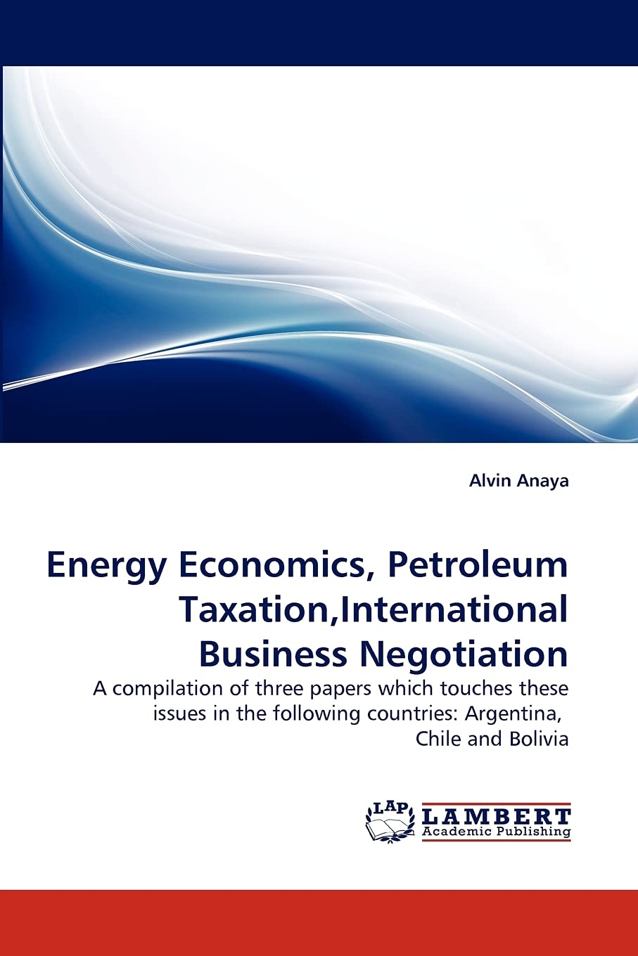 Energy Economics, Petroleum Taxation,International Business Negotiation: A compilation of three papers which touches these issue,Used