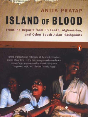 Island of Blood: Frontline Reports from Sri Lanka, Afghanistan, and Other South Asian Flashpoints,Used