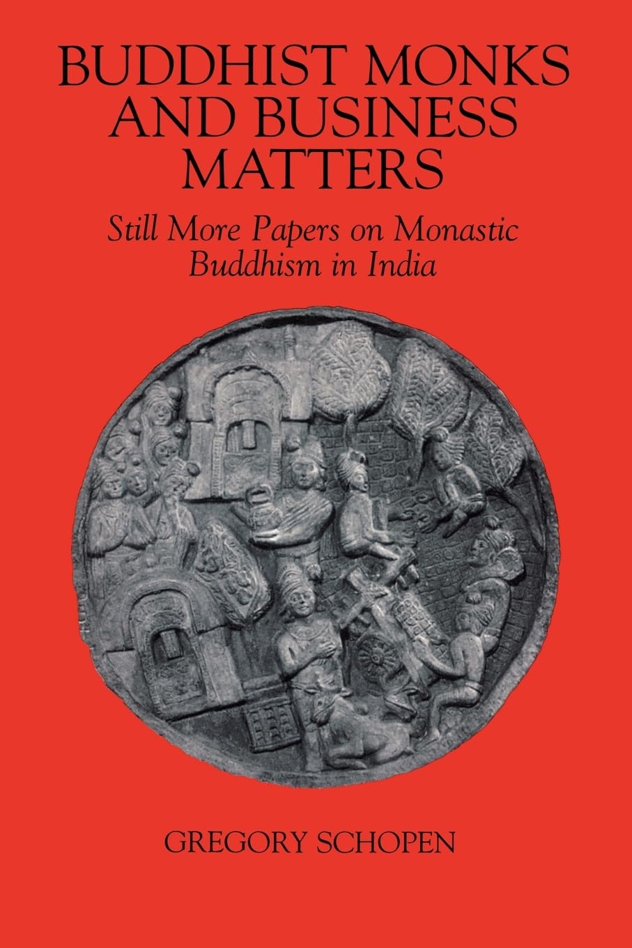 Buddhist Monks and Business Matters: Still More Papers on Monastic Buddhism in India (Studies in the Buddhist Traditions),Used