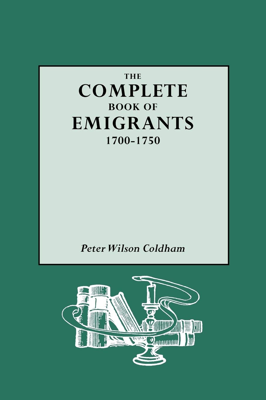 The Complete Book Of Emigrants, 17001750 (3),Used