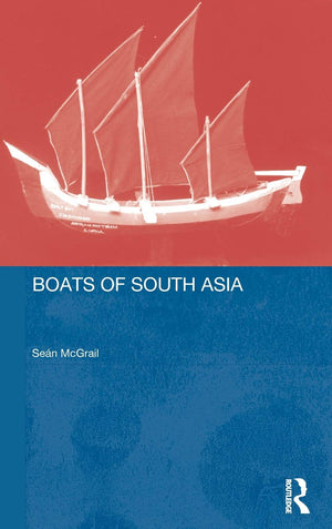 Boats Of South Asia (Routledge Studies In South Asia),New