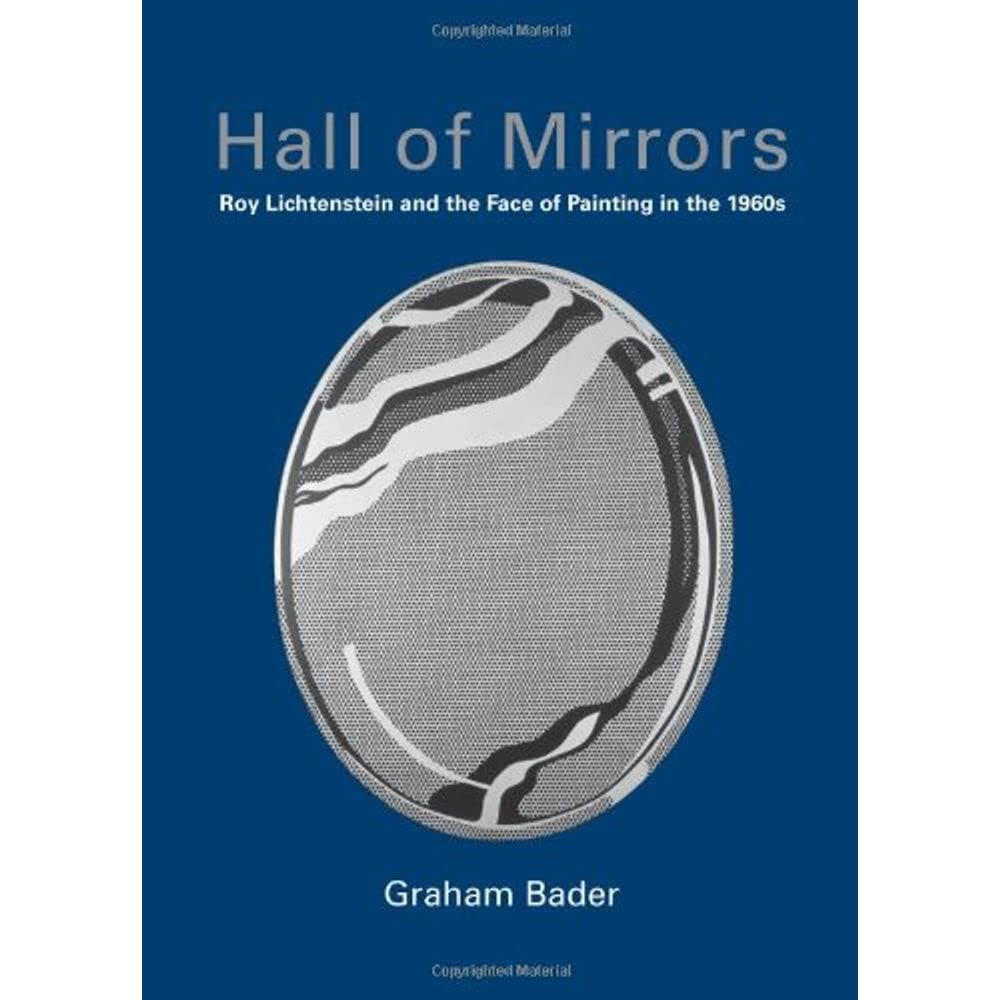 Hall of Mirrors: Roy Lichtenstein and the Face of Painting in the 1960s (October Books (Hardcover)),New