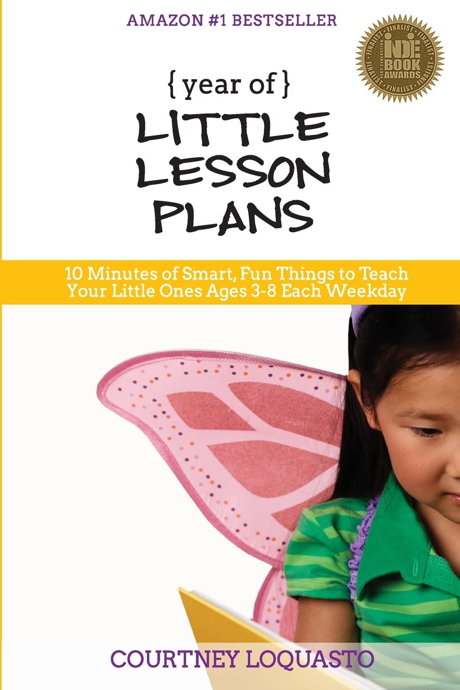 Year Of Little Lesson Plans: 10 Minutes Of Smart, Fun Things To Teach Your Little Ones Ages 38 Each Weekday,Used