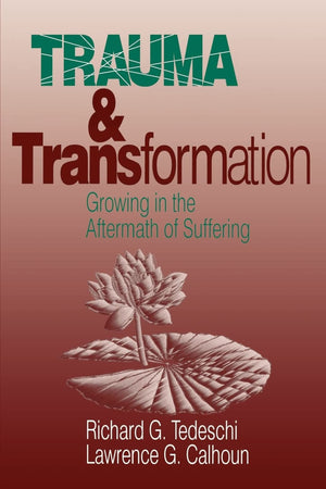 Trauma and Transformation: Growing in the Aftermath of Suffering,Used