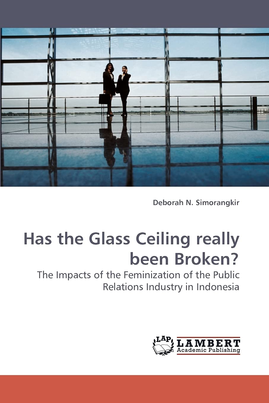 Has the Glass Ceiling really been Broken?: The Impacts of the Feminization of the Public Relations Industry in Indonesia,Used