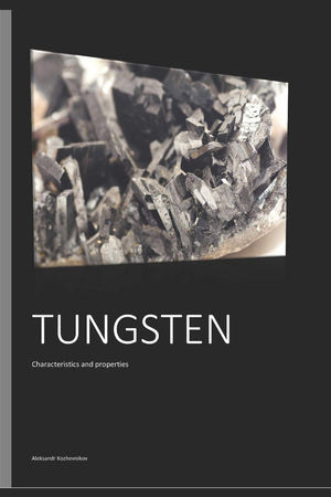 Tungsten: Characteristics and properties,New