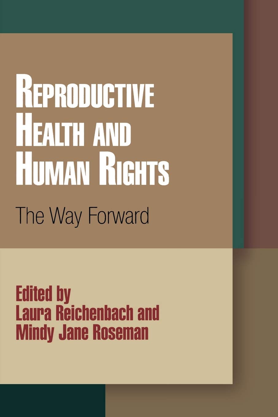 Reproductive Health And Human Rights: The Way Forward (Pennsylvania Studies In Human Rights),New