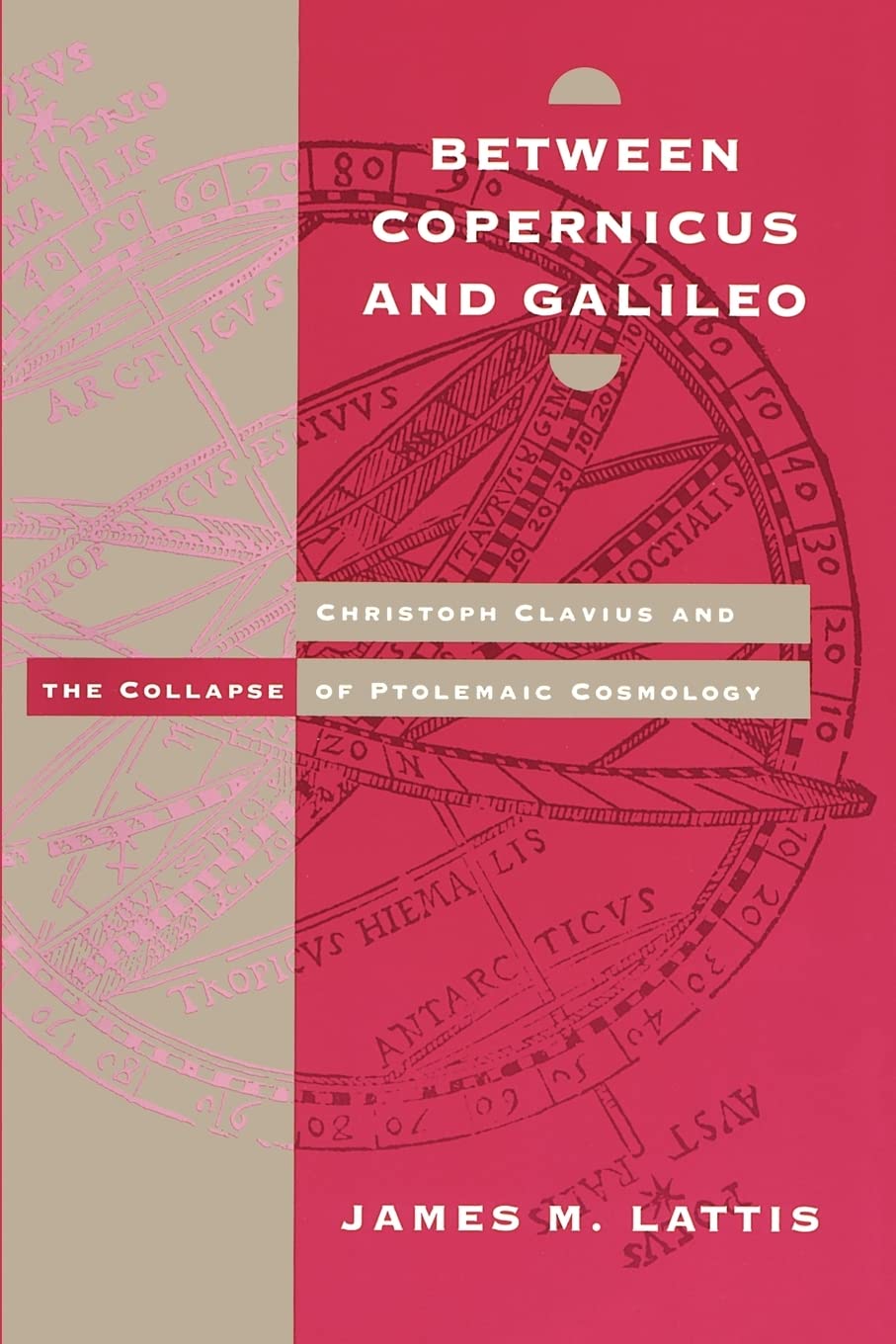Between Copernicus And Galileo: Christoph Clavius And The Collapse Of Ptolemaic Cosmology,New