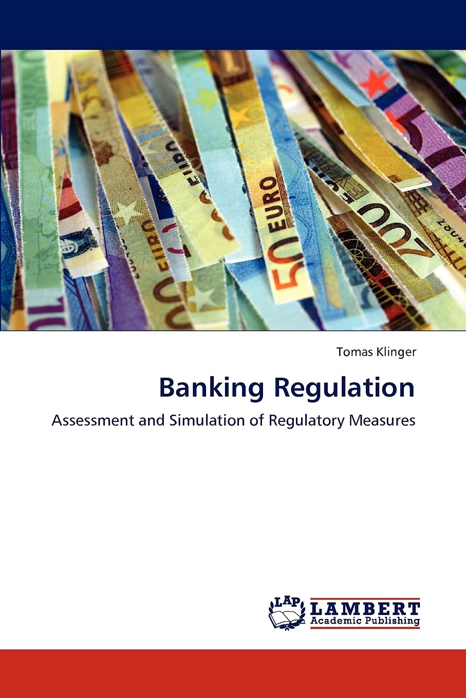 Banking Regulation: Assessment and Simulation of Regulatory Measures,Used
