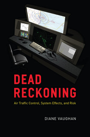 Dead Reckoning: Air Traffic Control, System Effects, and Risk,Used