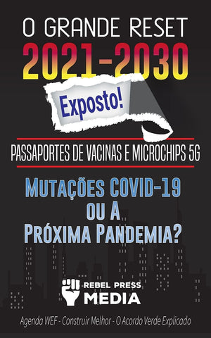 O Grande Reset 20212030 Exposto!: Passaportes de Vacinas e Microchips 5G, Mutaes COVID19 ou A Prxima Pandemia? Agenda WEF  ,Used