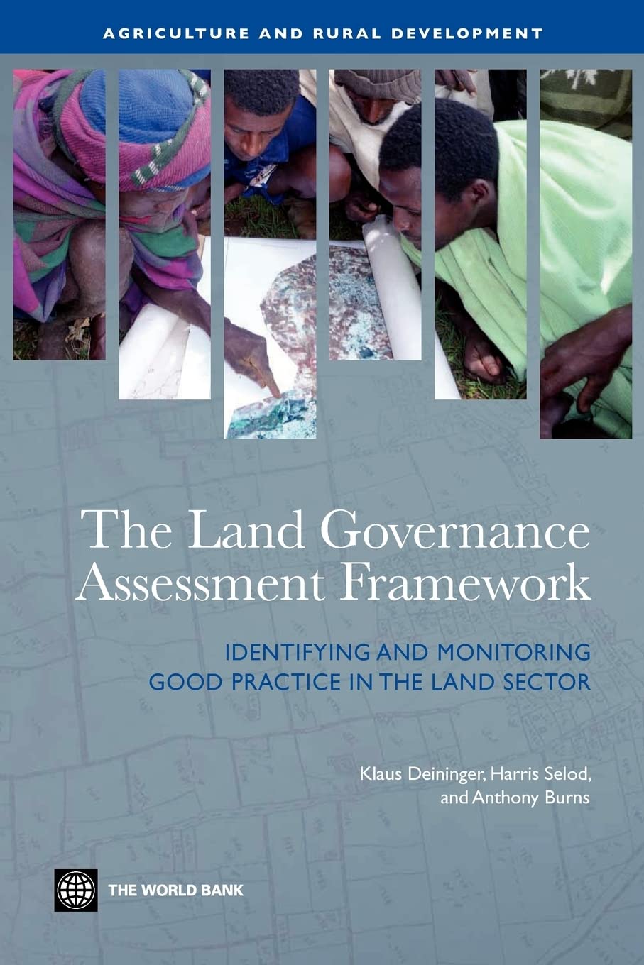 The Land Governance Assessment Framework: Identifying And Monitoring Good Practice In The Land Sector (Agriculture And Rural Dev,Used