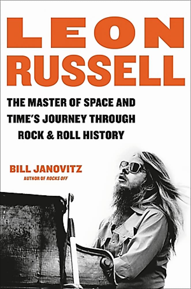 Leon Russell: The Master of Space and Times Journey Through Rock & Roll History
