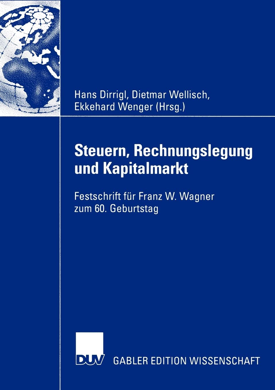 Steuern, Rechnungslegung und Kapitalmarkt: Festschrift fr Franz W. Wagner zum 60. Geburtstag (Gabler Edition Wissenschaft) (Germ,Used