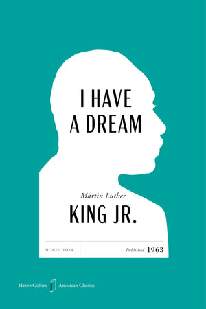 I Have A Dream American Classics Edition (Harpercollins American Classics)