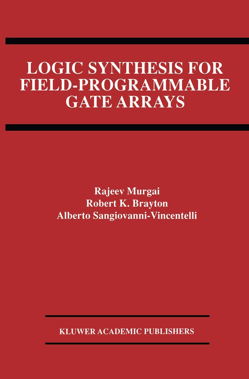 Logic Synthesis for FieldProgrammable Gate Arrays (The Springer International Series in Engineering and Computer Science, 324),Used