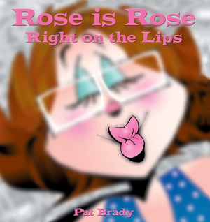 Rose is Rose Right on the Lips: A Rose is Rose Collection,New