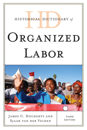 Historical Dictionary Of Organized Labor (Historical Dictionaries Of Religions, Philosophies, And Movements Series),Used