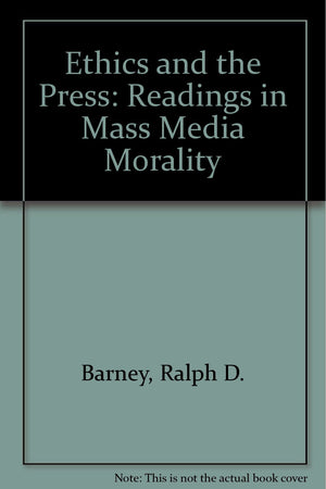 Ethics and the Press: Readings in Mass Media Morality,Used