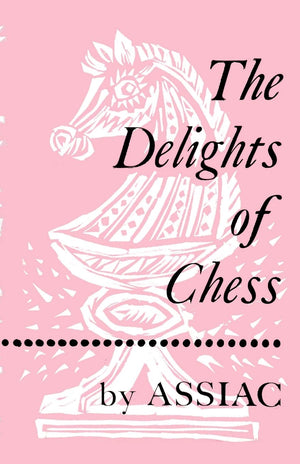 The Delights of Chess by Assiac,Used