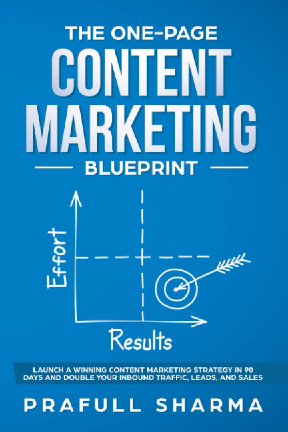 The OnePage Content Marketing Blueprint: Step by Step Guide to Launch a Winning Content Marketing Strategy in 90 Days or Less a,Used