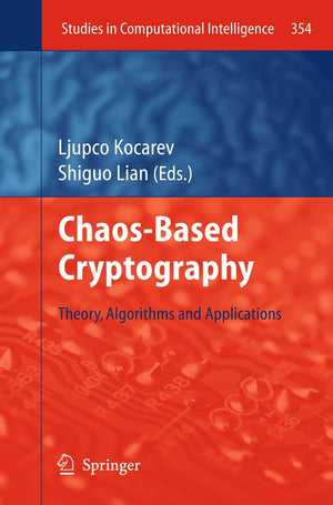 Chaosbased Cryptography: Theory, Algorithms and Applications (Studies in Computational Intelligence, 354),Used
