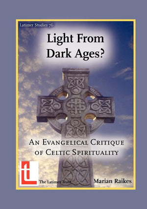 Light From Dark Ages? An Evangelical Critique Of Celtic Spirituality (Latimer Studies),Used