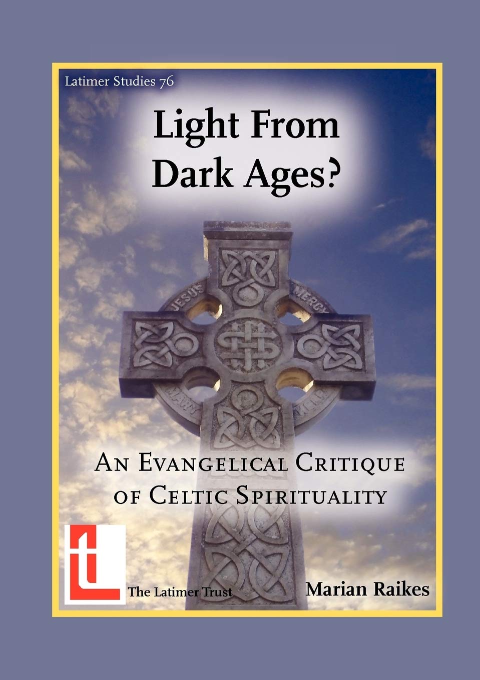Light From Dark Ages? An Evangelical Critique Of Celtic Spirituality (Latimer Studies),Used