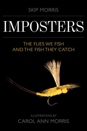 Imposters: The Flies We Fish And The Fish They Catch