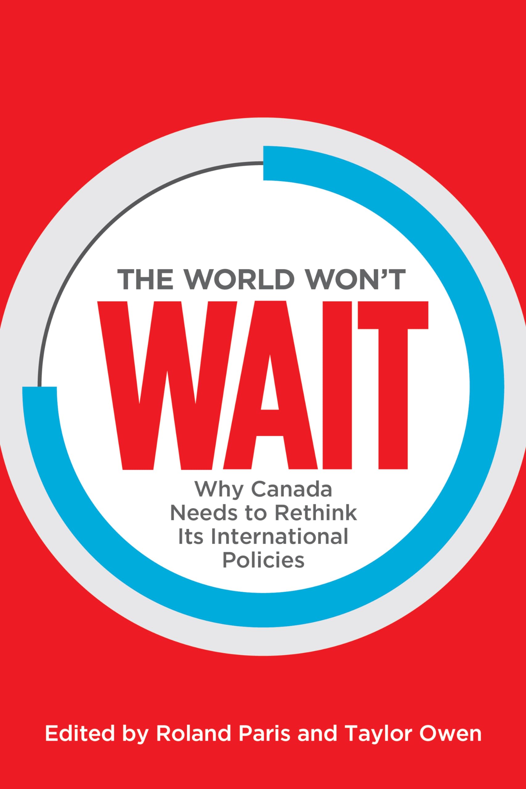 The World Won't Wait: Why Canada Needs to Rethink its International Policies (UTP Insights),New