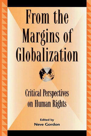 From the Margins of Globalization: Critical Perspectives on Human Rights (Global Encounters: Studies in Comparative Political Th,Used