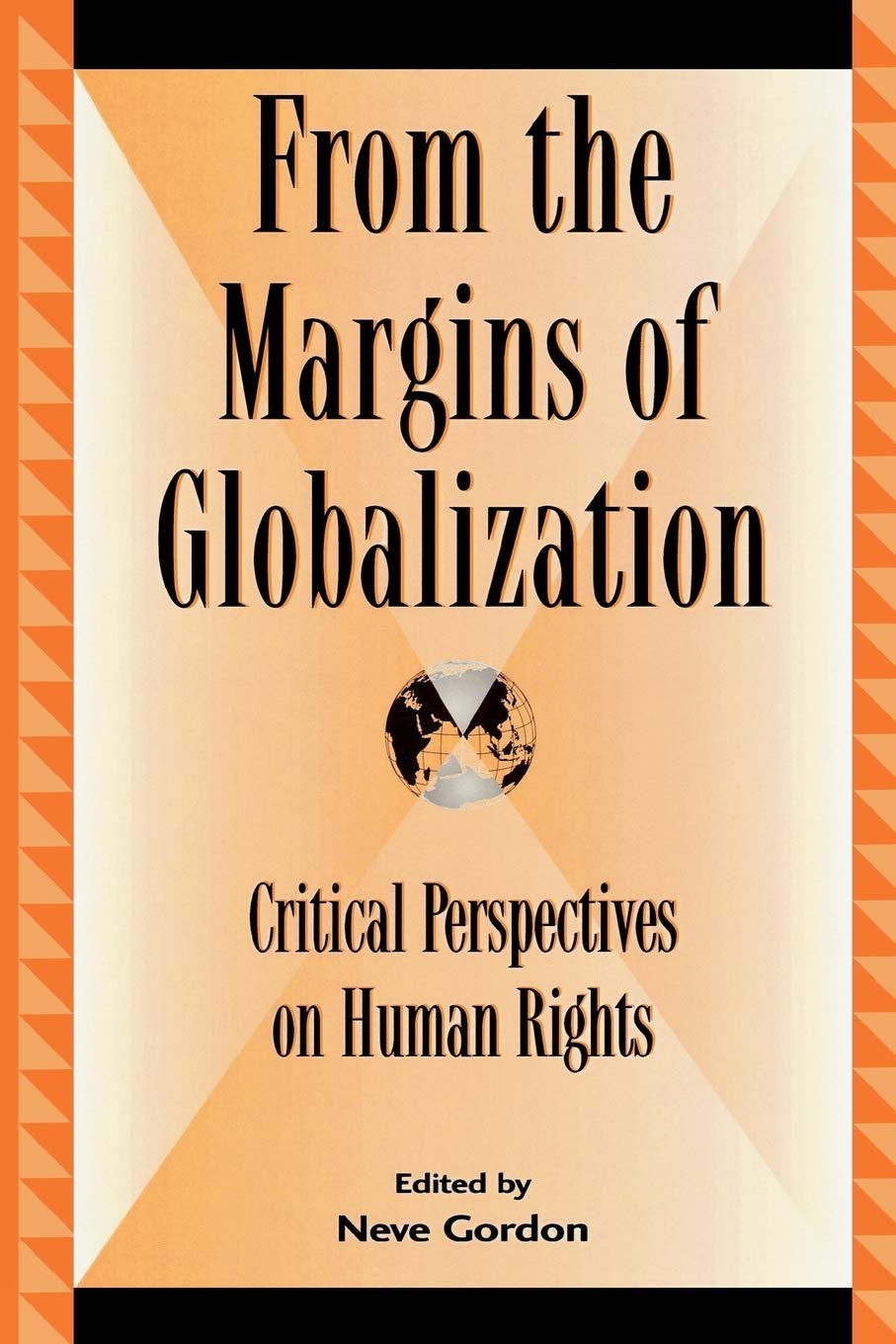 From the Margins of Globalization: Critical Perspectives on Human Rights (Global Encounters: Studies in Comparative Political Th,Used