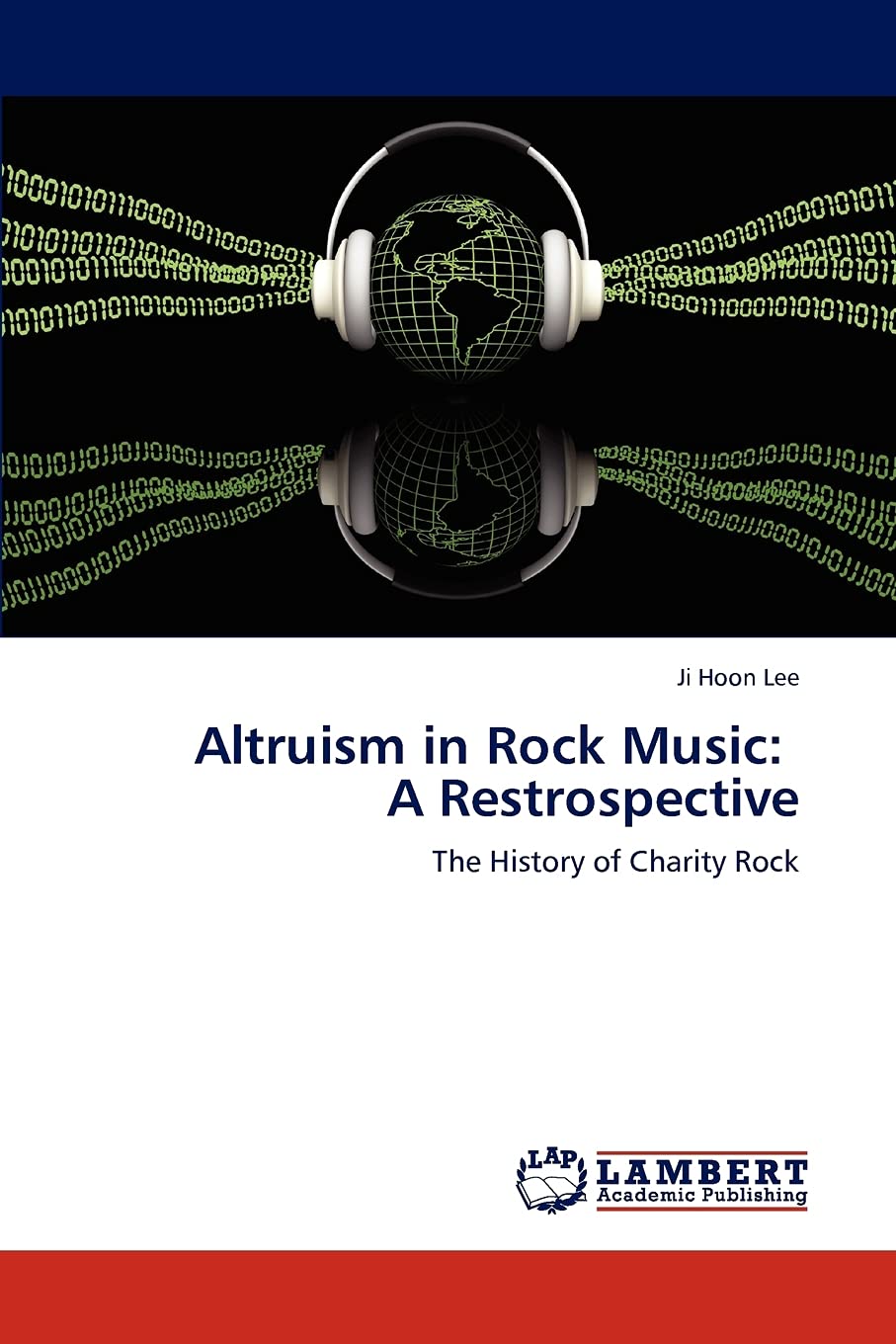 Altruism in Rock Music: A Restrospective: The History of Charity Rock,Used