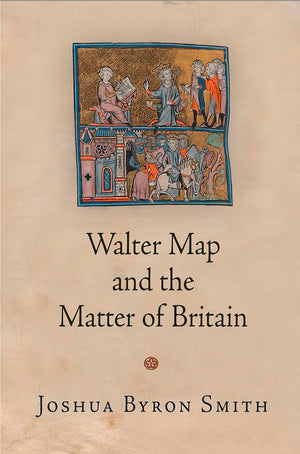 Walter Map And The Matter Of Britain (The Middle Ages Series),New