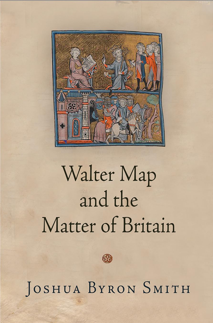 Walter Map And The Matter Of Britain (The Middle Ages Series),New