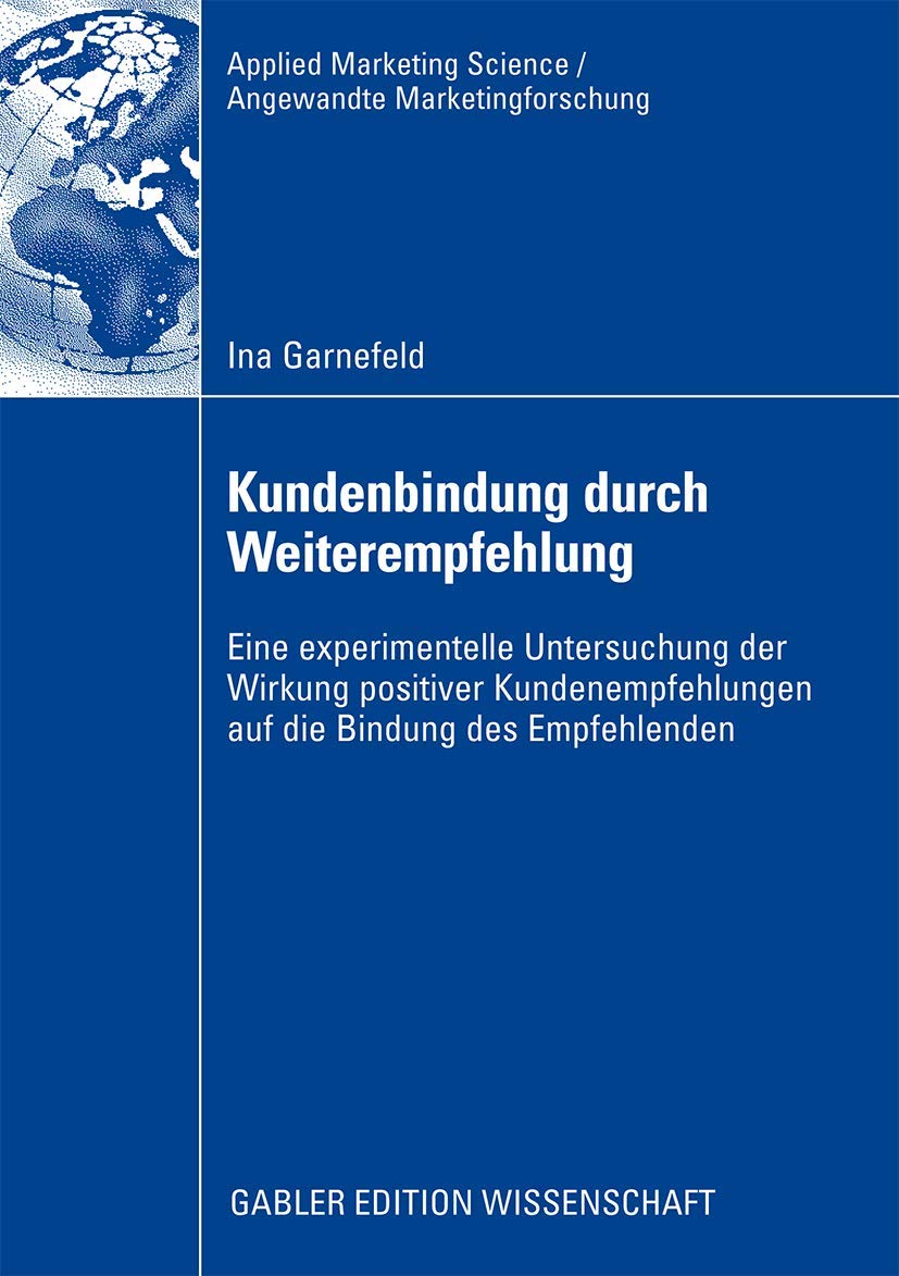 Kundenbindung durch Weiterempfehlung: Eine experimentelle Untersuchung der Wirkung positiver Kundenempfehlungen auf die Bindung ,Used