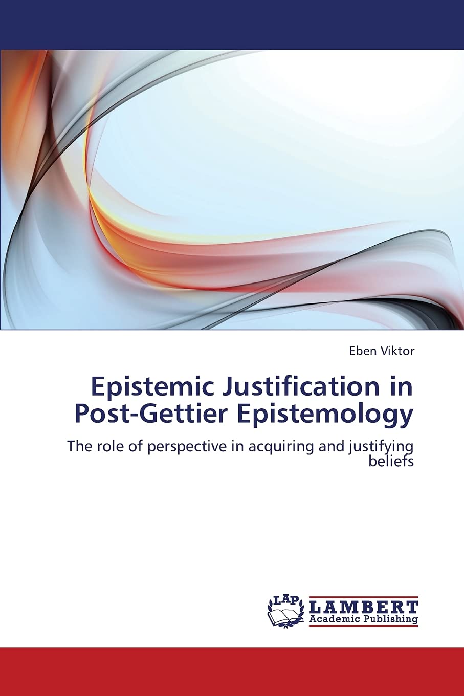 Epistemic Justification in PostGettier Epistemology: The role of perspective in acquiring and justifying beliefs,Used