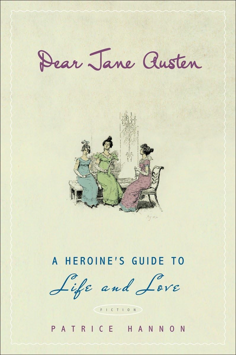 Dear Jane Austen: A Heroine'S Guide To Life And Love