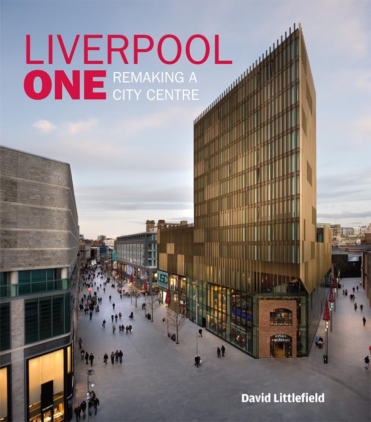 Liverpool One: Remaking A City Centre