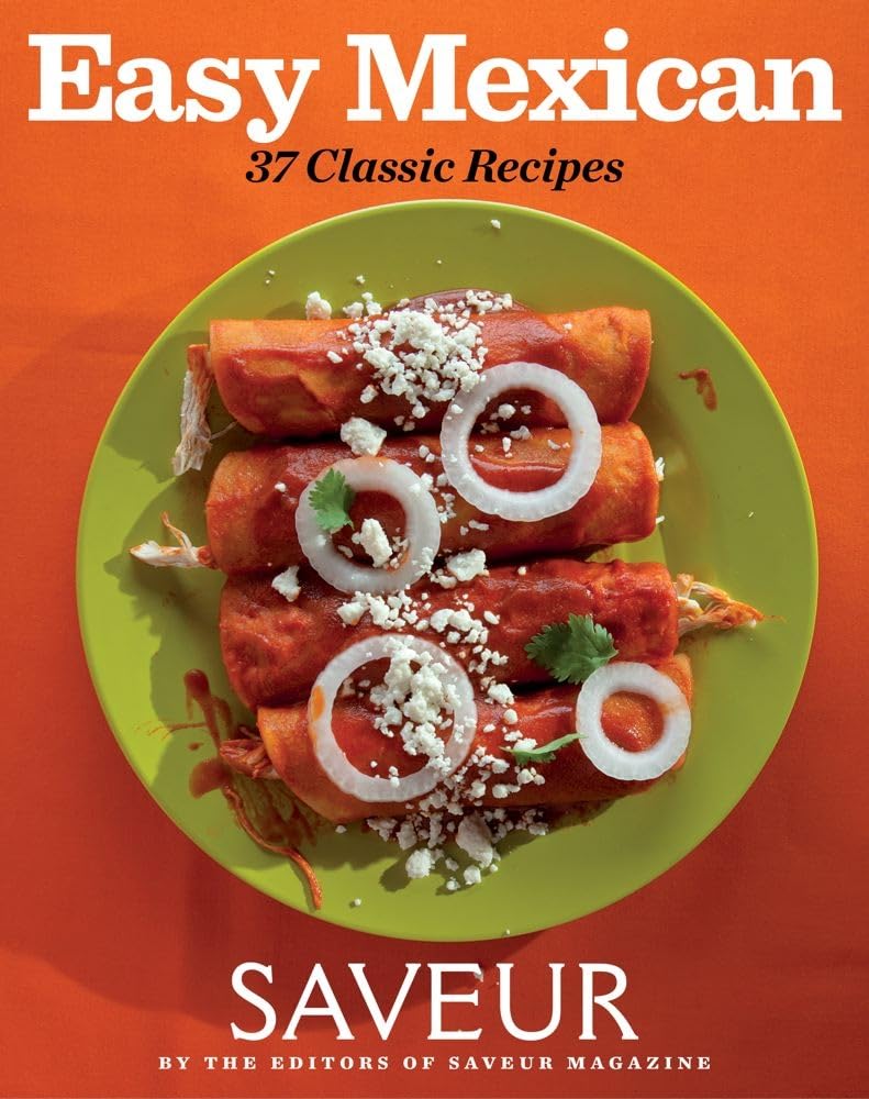 Saveur Easy Mexican: 37 Classic Recipes,Used
