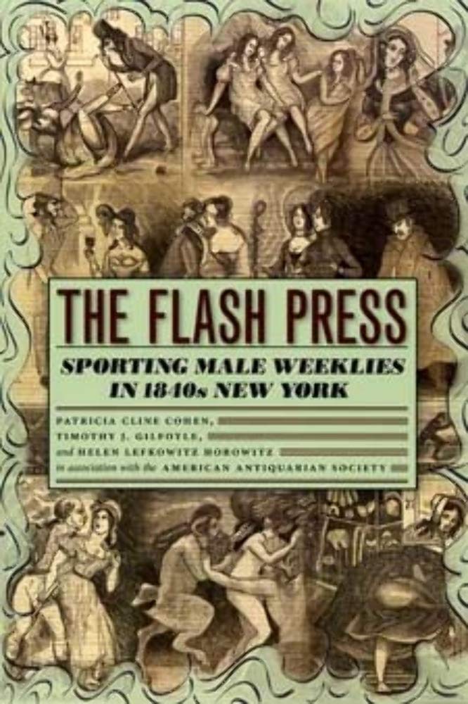 The Flash Press: Sporting Male Weeklies In 1840S New York (Historical Studies Of Urban America),New