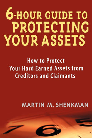 6 Hour Guide to Protecting Your Assets: How to Protect Your Hard Earned Assets From Creditors and Claimants,Used