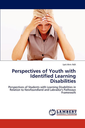 Perspectives of Youth with Identified Learning Disabilities: Perspectives of Students with Learning Disabilities in Relation to ,Used