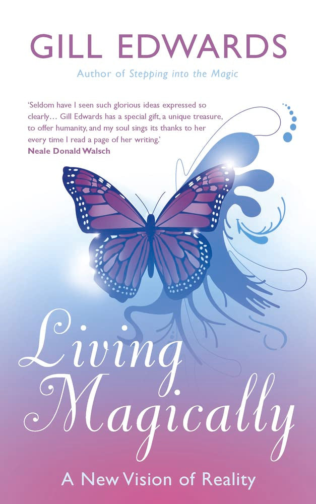 Living Magically: A New Vision Of Reality